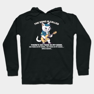 Cats funny song there's no food in my bowl Hoodie